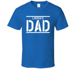 Louisa's Dad Father's Day T Shirt 37990487