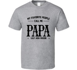My Favorite People Call Me Papa Lilly Adia Mason T Shirt 37991872