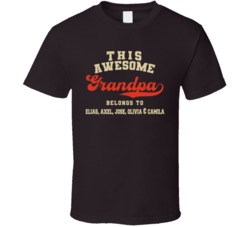 This Awesome Grandpa Belongs To Elias, Axel, Jose, Olivia & Camila T Shirt 37994805
