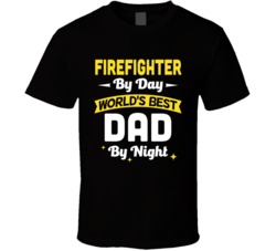 Firefighter By Dad Worlds Best Dad By Night T Shirt 38020234
