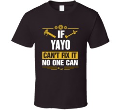 If Yayo Can't Fix It No One Can T Shirt 38071609