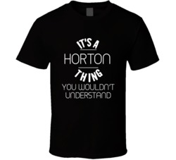 It's A Horton Thing You Wouldn't Understand T Shirt 38183431
