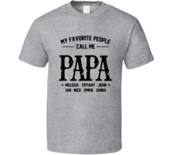 My Favorite People Call Me Papa Melissa Tiffany John Ian Nick Emma T Shirt 38223894