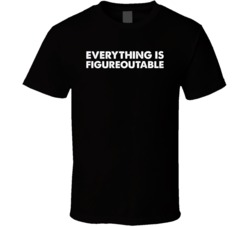Everything Is Figureoutable T Shirt 38354678