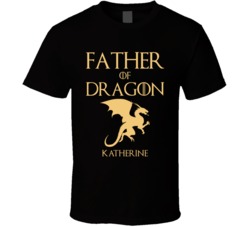 Father Of Dragon Katherine Custom Name T Shirt 38403313