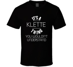 It's A Klette Thing You Wouldn't Understand T Shirt 38448846