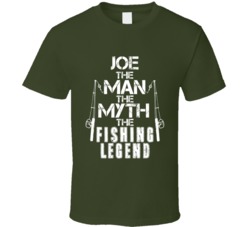 Joe The Man The Myth The Fishing Legend T Shirt 38457165