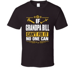 If Grandpa Bill Can't Fix It No One Can T Shirt 38470013