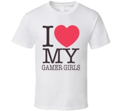 I Love My Gamer Girls T Shirt 38489881