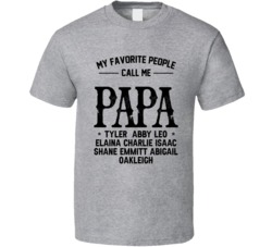 My Favorite People Call Me Papa Tyler Abby Leo Elaina Charlie T Shirt 38505470