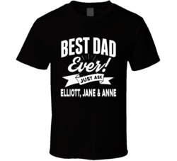 Best Dad Ever Just Ask Elliott Jane Anne T Shirt 38506687
