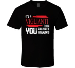 Viglianti Thing You Wouldn't Understand T Shirt 38508669
