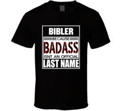 Bibler Badass Official Last Name T Shirt 38513548