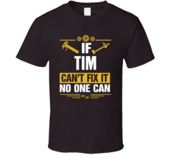 If Tim Can't Fix It No One Can T Shirt 38516570
