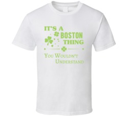 It's A Boston Thing You Wouldn't Understand T Shirt 38517262