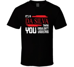 Da Silva Wouldn't Understand T Shirt 38518892