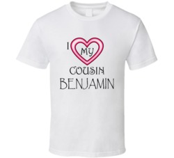 I Love My Cousin Benjamin T Shirt 38518896