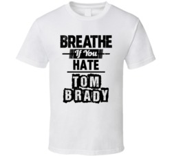 Breathe If You Hate Tom Brady New England Football T Shirt 38587142