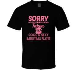 Sorry This Girl Is Taken By Cool Sexy Basketball Player T Shirt 38724679