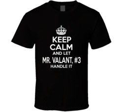 Keep Calm And Let Mr. Valant, #3 T Shirt 38783059