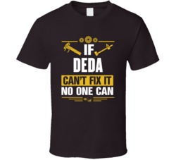 If Deda Can't Fix It No One Can T Shirt 38878026