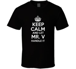 Keep Calm And Let Mr V T Shirt 38901678