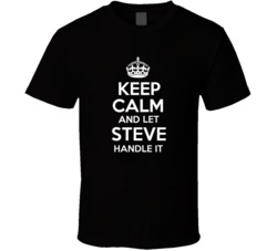 Keep Calm And Let Steve T Shirt 38901679