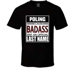 Poling Badass Last Name T Shirt 38921223