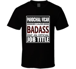 Parochial Vicar Because Badass Isn't An Official Job Title T Shirt 38939224