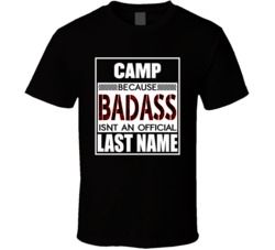 Camp Because Badass Isn't An Official Last Name T Shirt 38970999