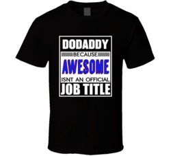 Dodaddy Because Awesome Isn't An Official Job Title T Shirt 38971001