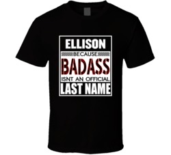 Ellison Because Badass Isn't An Official Last Name T Shirt 38971002