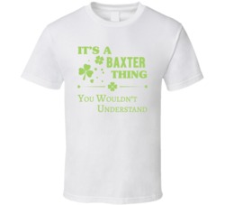 It's A Baxter Thing You Wouldn't Understand T Shirt 39016820