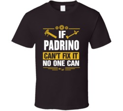 If Padrino Can't Fix It No One Can T Shirt 39106980