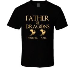 Father Of Dragons Phoenix Axel T Shirt 39139886