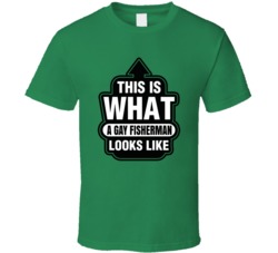 This Is What A Gay Fisherman Looks Like T Shirt 39149276