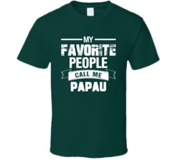 My Favorite People Call Me Papau T Shirt 39167402