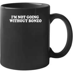 I'm Not Going Without Bonzo Custom Mug Mug 39172508