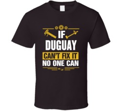 Duguay Can't Fix It No One Can T Shirt 39214669