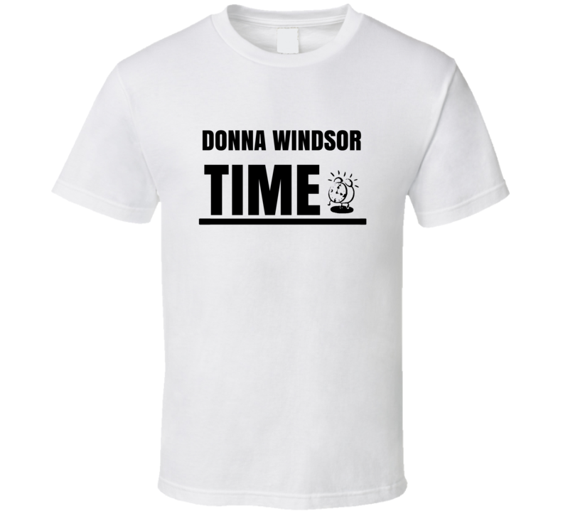 Donna Windsor Soap Opera Time Character Tv Show T Shirt