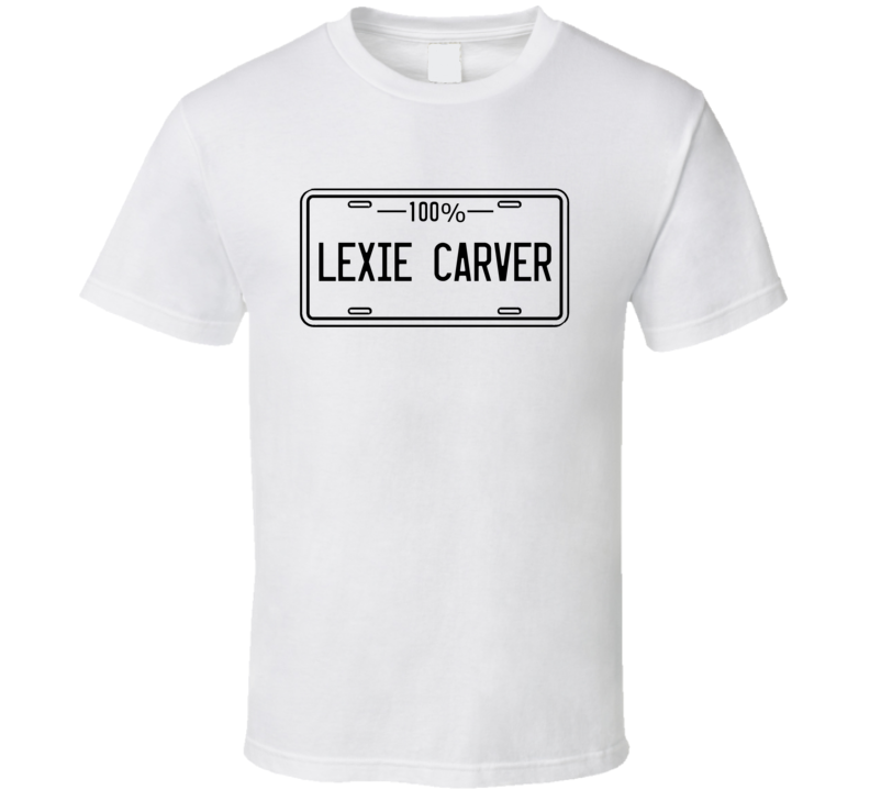 Lexie Carver Soap Opera License Plate Actor Tv Show T Shirt