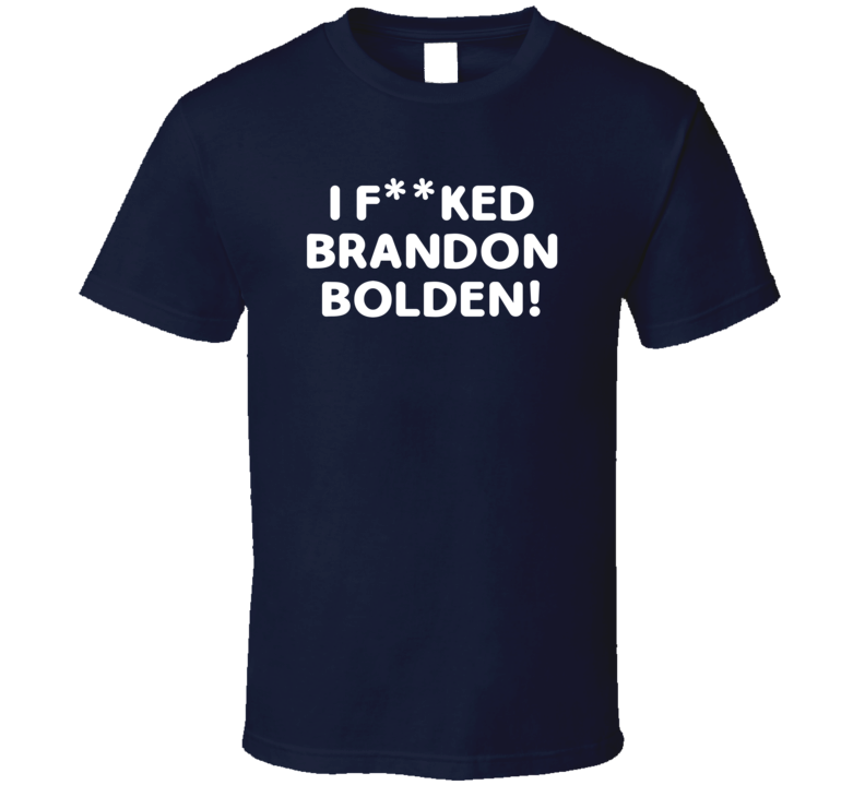 I Fcked Brandon Bolden New England Football Love Favorite Player Fan T Shirt