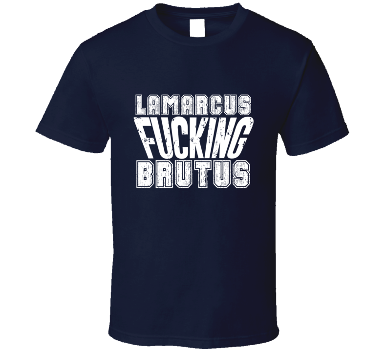 Fcking Lamarcus Brutus Tennessee Football Team Favorite Player Fan T Shirt Fcking Lamarcus Brutus Tennessee Football Team Favorite Player Fan T Shirt