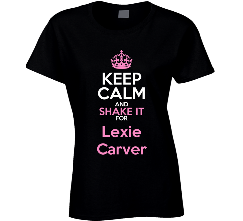 Lexie Carver Keep Calm Shake It Actor Soap Opera T Shirt Lexie Carver Keep Calm Shake It Actor Soap Opera T Shirt