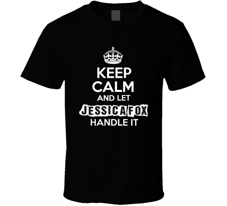 Jessica Fox Keep Calm Let Handle It Actor Soap Opera T Shirt