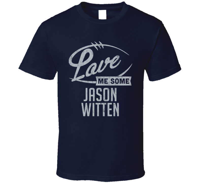 Love Me Some Jason Witten Dallas Football Sports Athlete T Shirt