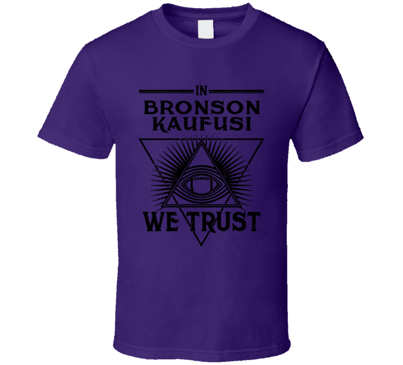 Bronson Kaufusi We Trust Sports Football Baltimore Fan T Shirt