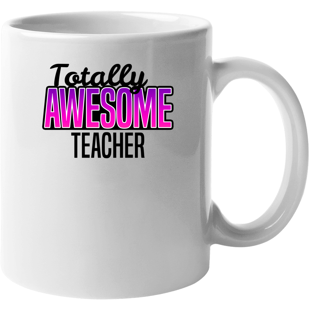 Totally Awesome Teacher Occupation Customizable Job Gift Mujg Mug