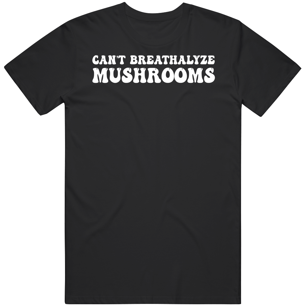 Can't Breathalyze Mushrooms Mens Size Large Black T Shirt Can't Breathalyze Mushrooms Mens Size Large Black T Shirt