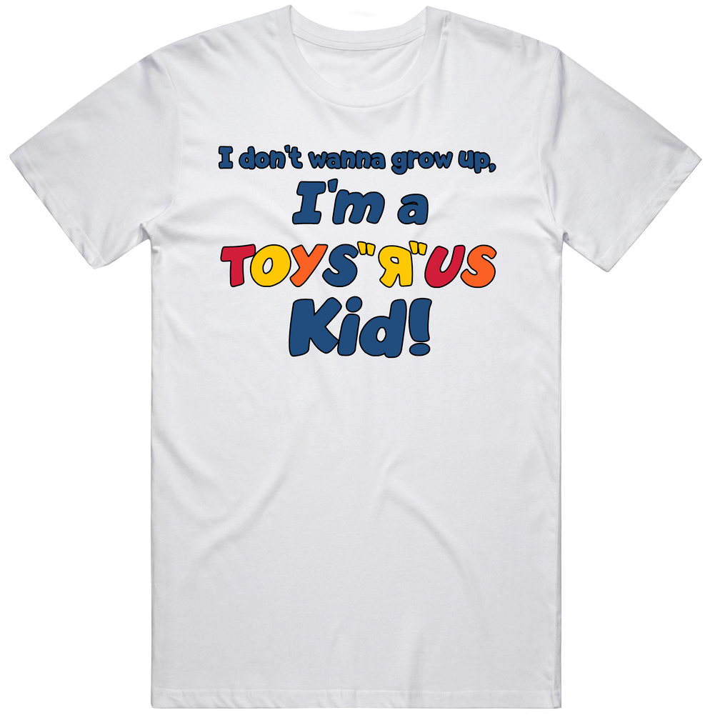 I Don't Wanna Grow Up Toys R Us Kid Most Memorable Ad Slogan Mens Size Large White  T Shirt